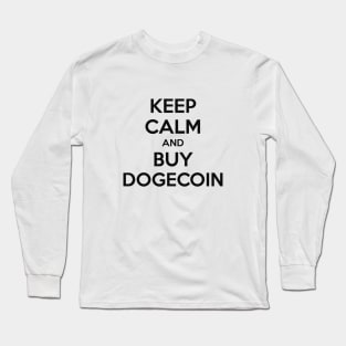 KEEP CALM AND BUY DOGECOIN Long Sleeve T-Shirt